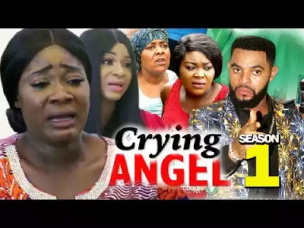 CRYING ANGEL SEASON 1 - 2019 Nollywood Movie